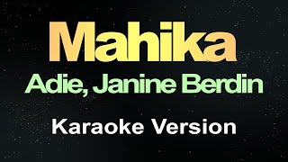 Mahika  Adie Janine Berdin Karaoke Version  Music Asher [upl. by Leviram]