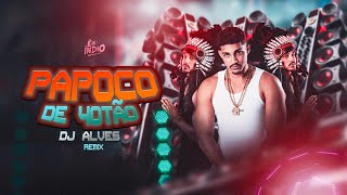 PAPOCO DE 40TÃO REMIX DJ ALVES É O ÍNDIO E O MENOR [upl. by Ahsiuqat]