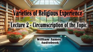 The Varieties of Religious Experience Audiobook by  Circumscription of the Topic  Chapter 2 Book [upl. by Llehsor]