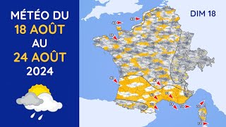 Météo du Dimanche 18 au Samedi 24 Août 2024 [upl. by Lorenza]