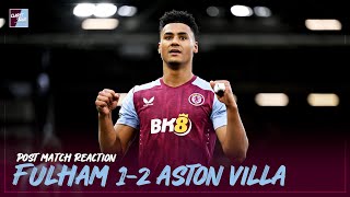 POST MATCH REACTION Fulham 12 Aston Villa [upl. by Doley643]