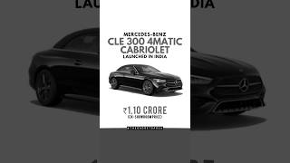 MercedesBenz CLE 300 4Matic Cabrialet Launched in India mercedesbenz [upl. by Namus812]