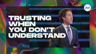 Trusting When You Don’t Understand  Joel Osteen [upl. by Lucchesi62]