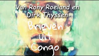 2023 Brieven uit Congo Rony Roeland en Dirk Thyssen [upl. by Aehcim365]