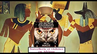 DOCUMENTAIRE  L’EGYPTE ANTIQUE BERCEAU DE LA HAUTE SORCELLERIE SOUDANOCHAMITE LE VAUDOU [upl. by Hawker]