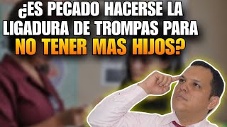 ¿Es pecado hacerse la ligadura de trompas para no tener más hijos¿es pecado planificar [upl. by Nibot]