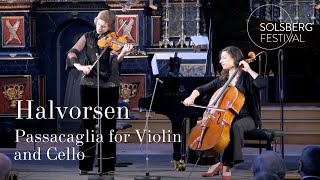 Halvorsen Passacaglia for Violin and Cello  Ioana Cristina Goicea amp Astrig Siranossian [upl. by Genia]