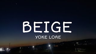 Beige  Yoke Lore Lyrics [upl. by Hniht]