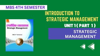 Unit 1 Part 1 Strategic Management  Introduction to strategic management  MBS 4th Semester [upl. by Parks963]