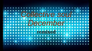 Collective Soul  December remixed [upl. by Harrington]