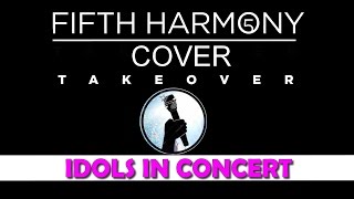 Fifth Harmony CoverImpersonator  Takeover Idols in Concert Ep18 [upl. by Cud353]