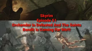 Skyrim  Orchendor Is Defeated And The Saints Bandit Is Coming For Me  Episode 51 [upl. by Anitrak377]