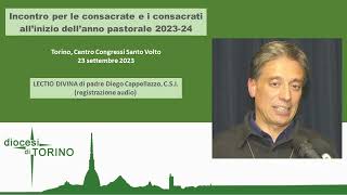 Padre Diego Cappellazzo lectio allincontro per la Vita Consacrata Torino 23 settembre 23 [upl. by Bois810]