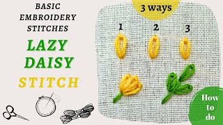 Lazy Daisy Stitch  3 ways to embroider [upl. by Reinald]