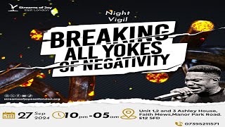 BREAKING THE YOKES  NIGHT VIGIL 27TH SEPTEMBER 2024 [upl. by Ehrenberg]