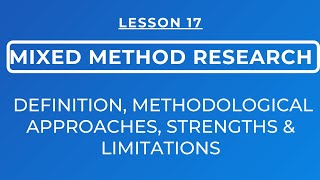 LESSON 17  MIXED METHOD RESEARCH METHODOLOGICAL APROACHES DEFINITION STRENGTHS amp LIMITATIONS [upl. by Dyanna523]