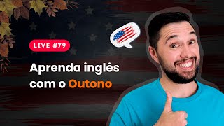 Aprenda Inglês em 30 minutos  Tema OUTONO 🍁  Live 79 [upl. by Gaelan547]