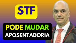 MUDANÇA EM REGRA DE APOSENTADORIA SFT FORMA MAIORIA PARA DERRUBAR REGRA DA ÚLTIMA REFORMA [upl. by Eserahc]