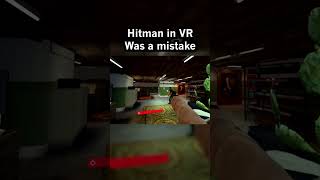 Hitman in VR is a Mistake [upl. by Odrautse84]