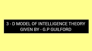 3 D Model of Intelligence Given by  GP Guilford [upl. by Concha]