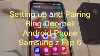 Ring Doorbell  Bluetooth WiFI Connecting to Android Phone  Setting Up  Pairing to Z Flip6 [upl. by Stambaugh461]