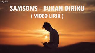 Samson  Bukan Diriku Video Lirik [upl. by Gronseth]