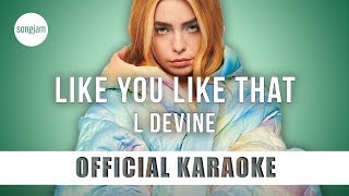 L Devine  Like You Like That Official Karaoke Instrumental  SongJam [upl. by Dopp25]