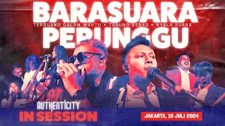 Authenticity InSession Vol 5  BARASUARA x PERUNGGU [upl. by Ciredec]