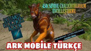 Ark Mobile Türkçe 450 SEVİYE CHALİCOTHERİUM EVCİLLEŞTİRME Bölüm11DESTANSI KILIÇAcımasızBrutal [upl. by Jemma875]