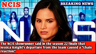 The NCIS showrunner said in the season 22 finale that Jessica Knights departure from the team [upl. by Aigil]