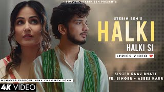 Halki Halki Si Lyrics Saaj Bhatt  Munawar Faruqui Hina Khan  Asees Kaur  New Song 2023 [upl. by Traggat]