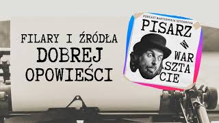 Filary i źródła dobrych opowieści  Podcast Pisarz w Warsztacie 10 [upl. by Lehcyar]