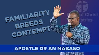 Familiarity Breeds Contempt  Apostle DR AN Mabaso  Spirit of Christ Ministries [upl. by Elleneg879]