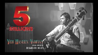 Yeh Haseen Vadiyan  Sitar cover  Bhagirath Bhatt Instrumental  Ankit Dhupper [upl. by Materse9]