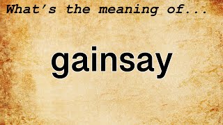 Gainsay Meaning  Definition of Gainsay [upl. by Atirehgram]