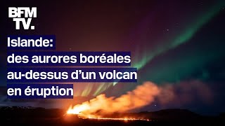 Islande les images d’aurores boréales audessus d’un volcan en éruption [upl. by Aivull]