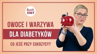 Cukrzyca jakie owoce i warzywa jeść Zalecenia w diecie dla cukrzyka Butik Diet [upl. by Mazlack]