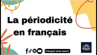 La périodicité en français [upl. by Fretwell]