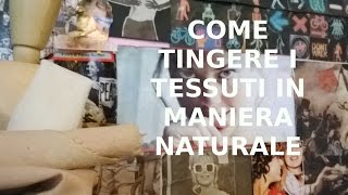 COME TINGERE I TESSUTI IN MANIERA NATURALE [upl. by Cenac]