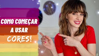 5 Dicas para COMEÇAR A USAR CORES no seu look  Ela Inspira [upl. by Akeihsal]