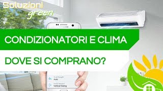 Dove CONVIENE ACQUISTARE il tuo futuro CLIMATIZZATORE [upl. by Sucramal]