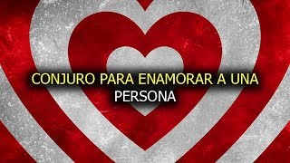 Conjuro Para Enamorar A Una Persona fácil de hacer [upl. by Ennoryt]