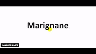 How to pronounce Marignane [upl. by Durwin]