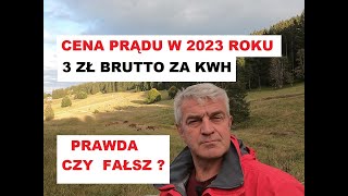 Cena prądu w 2023 roku 3 złote brutto za kWh Prawda czy fałsz [upl. by Carena57]