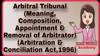 Arbitral Tribunal Meaning Composition Apptt Removal Sec1016 Arbitration amp Conciliation Act [upl. by Airotnes153]