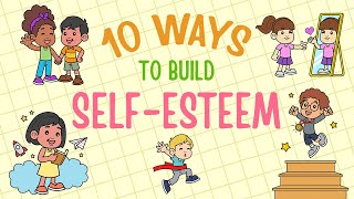 SelfEsteem For Kids  10 Ways To Build SelfEsteem amp SelfConfidence [upl. by Vey]