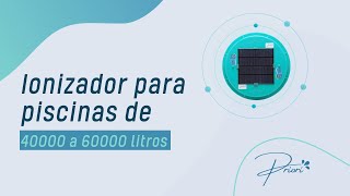 Requisitos necessários para escolher o Ionizador Solar Priori para piscinas de 40000 a 60000 Litros [upl. by Loutitia]