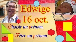 Choisir et fêter un prénom fille caractère  Edwige 16 octobre [upl. by Zampino]