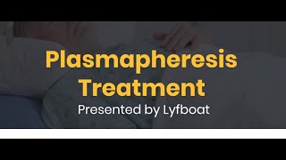 Plasmapheresis Procedure  What is Plasmapheresis Treatment Lyfboat [upl. by Enyak874]