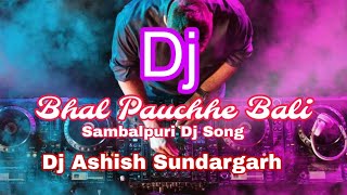 Bhal Pauchhe Bali  Jasabanta Sagar  Sambalpuri Dj Song Kdk Dance Mix Dj Ashish Sundargarh [upl. by Mihcaoj663]